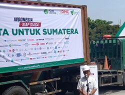 Salurkan Bantuan 3 Kontainer, Dompet Dhuafa: Dari Kita Untuk Sumatera